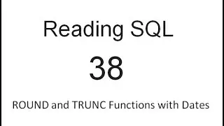 ROUND and TRUNCATE Functions with Dates: SQL Tutorial 38