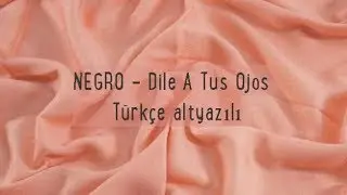 NEGRØ - Dile A Tus Ojos (Türkçe Altyazılı)