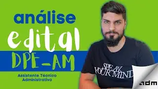 DPE-AM 2022 - Análise de Edital sem firulas (Assistente Administrativo)