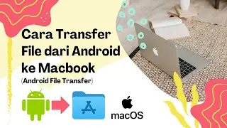 How to Transfer Files from an Android Phone to a Macbook