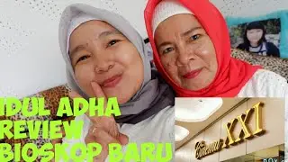 LEBARAN IDUL ADHA & REVIEW BIOSKOP XXI TERBARU