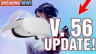 ⚠️BREAKING VR NEWS: META RELEASES QUEST 2 & PRO V.56 UPDATE!⚠️