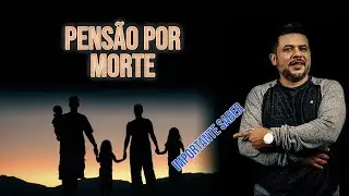 Pedido de Pensão por morte no INSS - Informações importantes sobre o requerimento e dependentes