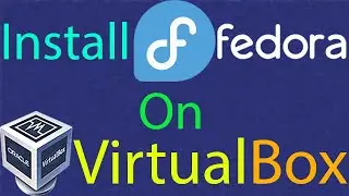 How to install Fedora 34 Workstation on Virtualbox