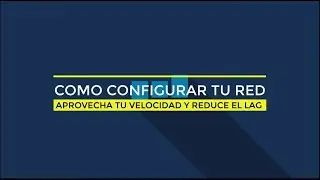 CONFIGURAR RED PARA OPTIMIZAR RENDIMIENTO