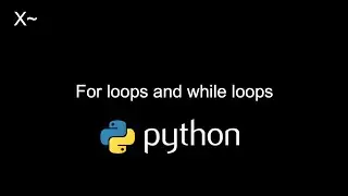 For loops and while loops in Python