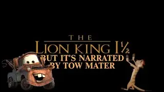The Lion King 1½ trailer but it's Narrated by Tow Mater