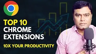 Top 10 Chrome Extensions that will 10x your Productivity