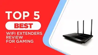 Top 5 Best WiFi Extenders Review for Gaming to Buy in 2024