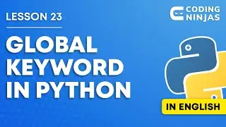 L23: GLOBAL Keyword In Python | Python Tutorial For Beginner | Lesson 23 |DSA Python | Coding Ninjas