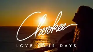 Cherokee - Love Your Days