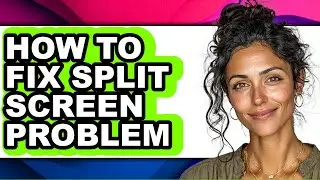 How to Fix Split Screen Problem (updated)