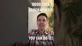 GOOD LUCK GEOGRAPHERS!