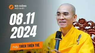 08/11/2024 - Thầy Thích Thiện Tuệ (VẤN ĐÁP HAY NHẤT)