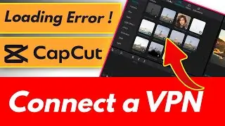 How to Fix Loading Error In CapCut Pc - How to Connect a VPN On Windows