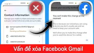 Số Facebook & Gmail Xóa 2024 |  Bạn không thể thực hiện thay đổi này vào lúc này Số Facebook 2024