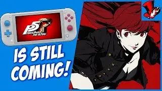 Why Persona 5 Royal Is STILL Coming To Nintendo Switch Even As Of 2020