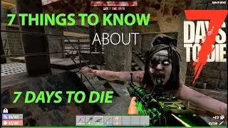 7 Things to Know about 7 Days to Die- ALPHA 19 Beginners Guide