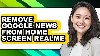 How to Remove Google News from Home Screen Realme (easy Method)