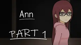 Ann Part 1 - Stuck in school