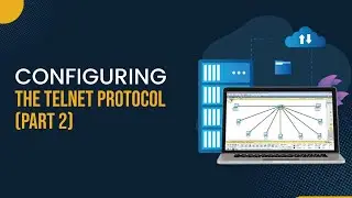 How to Configure The Telnet Protocol Part 2