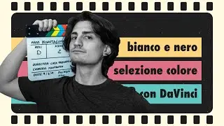 Bianco e nero con accenni di colore in DaVinci Resolve