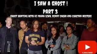 Part 3  Ghost Seen While Hunting With Ki Prana Lewu and Coretan Misteri Looking for the Kuntilanak I
