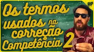 TERMOS USADOS NA CORREÇÃO DA COMPETÊNCIA 2 DA REDAÇÃO ENEM [COMO NÃO ERRAR]