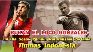 Bukan Cristian Gonzales!! Ini Dia Penyandang Status Naturalisasi Pertama Timnas Indonesia #007