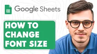 How to Change Font Size in Google Sheets [2025 Guide]