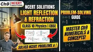 Ch9  NCERT SOLUTIONS | LIGHT REFLECTION & REFRACTION |  CLASS 10 Physics CBSE