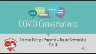 COVID Conversations Pt III Trauma Informed Teaching