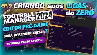 Ep. 9 - CREATING your CUSTOM LEAGUES | FM24 Editor Pre-Game Step-by-Step Tutorial 