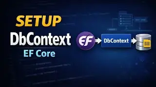 DbContext Setup in EF Core | Code First Approach