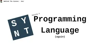 Synt - 58 - Making A Programming Language - Season 2 - Behind The Scenes