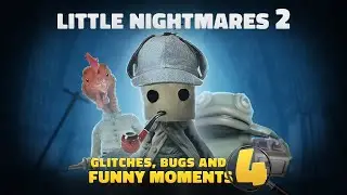 Little Nightmares 2 - Glitches, Bugs and Funny Moments 4
