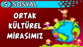 Ortak Kültürel Mirasımız | 5. Sınıf Sosyal Bilgiler Konu Anlatımı | Mektepci