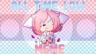 All Time Low (Animation Meme) [ happy birthday Senpai Artz ]