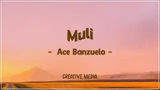 Ace Banzuelo - Muli (Lyrics)