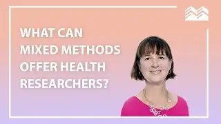 What can mixed methods offer health researchers? | Dr. Cheryl Poth | MERIT Rounds