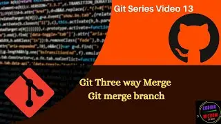Git  Three way branch merge  : Video 13