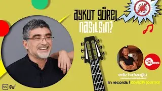 Aykut Gürel . Nasılsın? Covid19 Journal Sohbetler