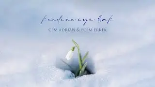 Kendine İyi Bak (DÜET: Cem Adrian & Ecem Erkek)