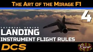 The Art of the Mirage F1 - Landing in IFR Conditions | DCS World Tutorial Series