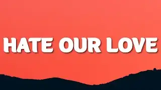 Queen Naija & Big Sean - Hate Our Love (Lyrics)
