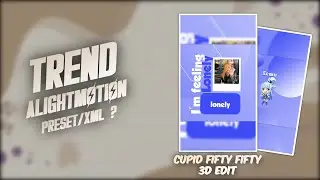 New Trend Xml ❤️🔥| Cupid fifty fifty 3D edit | xml file | ecxxii edit
