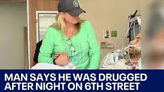 Man was drugged while bar-hopping on Sixth Street, he says | FOX 7 Austin