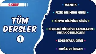 9.Sınıf | Tüm Dersler - 1 Konu Anlatımları & Soru Çözümleri