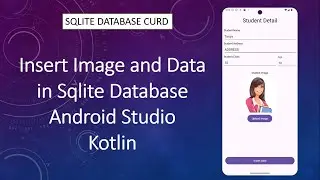 SQLite Database insert data and image | Android Studio | KOTLIN 2024