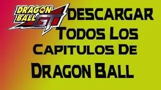 Como Descargar Todos Los Capitulos De Dragon Ball En Español Latino